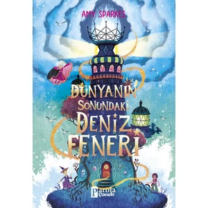 Dünyanın Sonundaki Deniz Feneri - Amy Sparkes