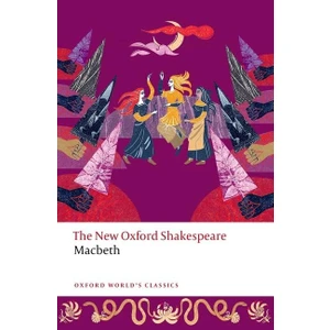 Macbeth The New Oxford Shakespeare - Oxford World's Classics - William Shakespeare