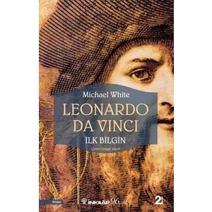 Leonardo Da Vinci :İlk Bilgin - Michael White