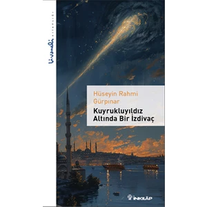 Kuyrukluyıldız Altında Bir İzdivaç: Livaneli Kitaplığı - Hüseyin Rahmi Gürpınar