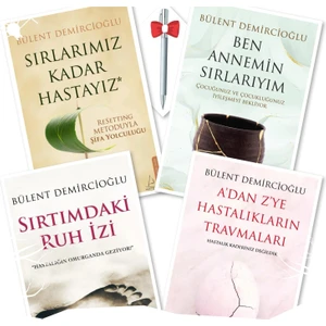 A'dan Z'ye Hastalıkların Travmaları - Sırtımdaki Ruh İzi - Sırlarımız Kadar Hastayız - Ben Annemin Sırlarıyım - Bülent Demircioğlu - 4 Kitap + Tükenmez Kalem