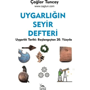Uygarlığın Seyir Defteri - Çağlar Tuncay