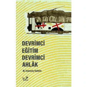 Devrimci Eğitim Devrimci Ahlak (İmzalı) - M. İvanoviç Kalinin