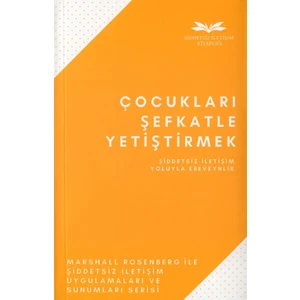 Çocukları Şefkatle Yetiştirmek - Marshall Rosenberg