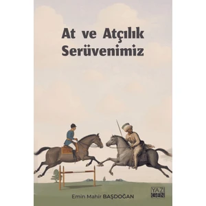 At ve Atçılık Serüvenimiz - Emin Mahir Başdoğan