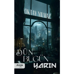 Dün Bugün Yarın - Oktay Yılmaz