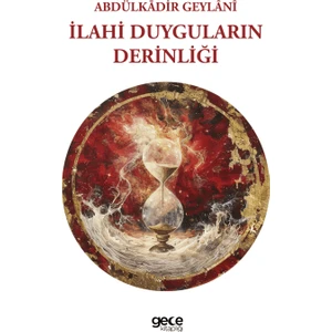 İlahi Duyguların Derinliği - Abdulkadir Geylani