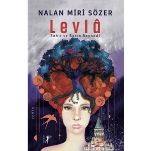 Levla: Zahir ve Batın Rapsodi -  Nalan Miri Sözer