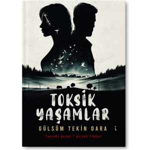 Toksik Yaşamlar - Gülsüm Tekin Dara