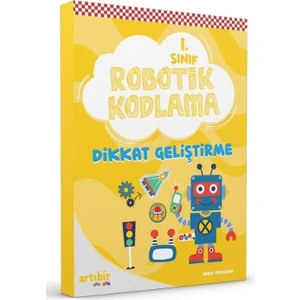 Artıbir Yayınları 1. Sınıf Robotik Kodlama Dikkat Geliştirme - Mesut Yavuztürk
