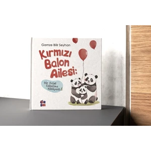 Kırmızı Balon Ailesi Bir Evlat Edinilme Hikayesi - Gamze Bilir Seyhan