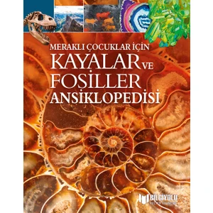 MERAKLI ÇOCUKLAR İÇİN KAYALAR VE FOSİLLER ANSİKLOPEDİSİ (SERT KAPAK )