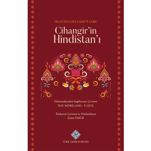 Francısco Pelsaert'e Göre Cihangir'in Hindistan'ı - W. H. Moreland