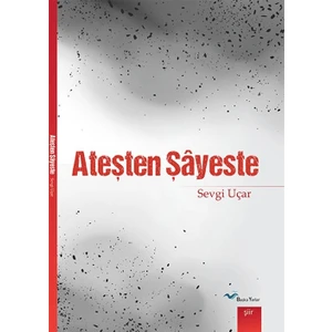 Ateşten Şayeste - Sevgi Uçar