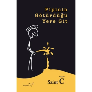 Pipinin Götürdüğü Yere Git - Saint C