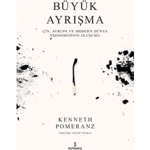 Büyük Ayrışma - Çin, Avrupa ve Modern Dünya Ekonomisinin Oluşumu - Kenneth Pomeranz