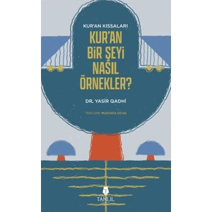 Kur'an’ın Kıssaları Kur’an Bir Şeyi Nasıl Örnekler? - Yasir Qadhi