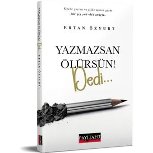 Yazmazsan Ölürsün! Dedi - Ertan Özyurt