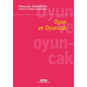 Psikanaliz Defterleri 12 : Çocuk ve Ergen Çalışmaları - Oyun ve Oyuncak