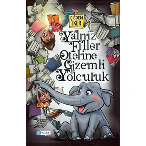 Yalnız Filler Oteline Gizemli Yolculuk - Çiğdem Eker