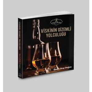 Viskinin Gizemli Yolculuğu - Şan Eylem Doğan- Türkiye'nin en kapsamlı viski kültürü kitabı