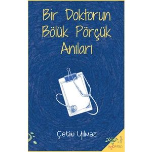 Bir Doktorun Bölük Pörçük Anıları - Çetin Yılmaz
