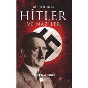 Bir Solukta Hitler ve Naziler - Yusuf Kalender