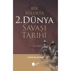 Bir Solukta 2. Dünya Savaşı Tarihi - Yusuf Kalender