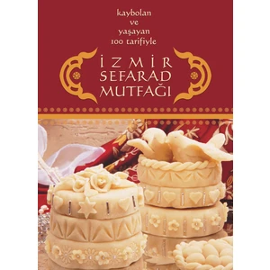 İzmir Sefarad Mutfağı - Kaybolan ve Yaşayan 100 Tarifiyle - Nüket Franco