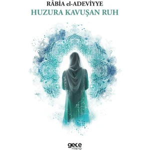 Huzura Kavuşan Ruh - Rabia El-Adeviyye