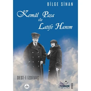 Kemal Paşa ile Latife Hanım - Bilge Sinan