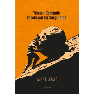 Yıkımın Eşiğinde Varoluşçu Bir Sorgulama - Mert Aras