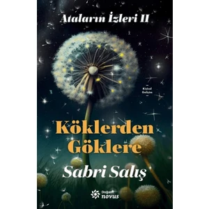 Ataların İzleri 2: Köklerden Göklere - Sabri Salış