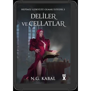 Hepimiz Gökyüzü Olmak Istedik  3 / Deliler ve Cellatlar (İmzalı - Kırmızı Şömiz) - N. G. Kabal