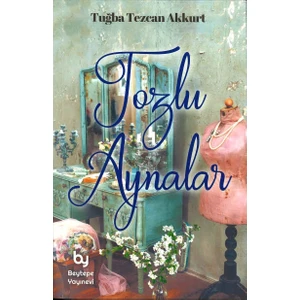 Tozlu Aynalar - Tuğba Tezay Akkurt