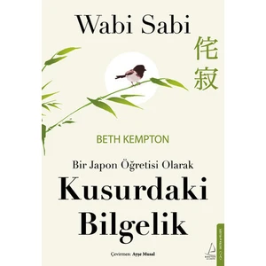 Wabi Sabi - Bir Japon Öğretisi Olarak Kusurdaki Bilgelik - Beth Kempton