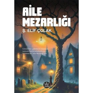Aile Mezarlığı / Elpis Yayınları / Ş. Elif Çolak