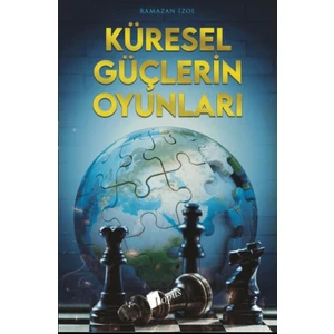 Küresel Güçlerin Oyunları - Ramazan İzol
