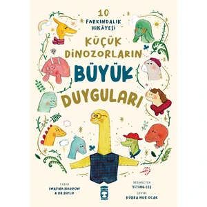 Küçük Dinozorların Büyük Duyguları (10 Farkındalık Hikayesi)