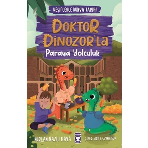 Doktor Dinozor’la Paraya Yolculuk - Keşiflerle Dünya Tarihi 3 - Nurlan Nazlı Kaya