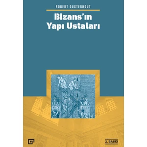 Bizans’ın Yapı Ustaları - Robert Ousterhout