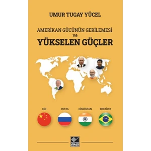 Amerikan Gücünün Gerilemesi ve Yükselen Güçler - Umur Tugay Yücel