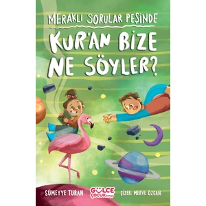 Meraklı Sorular Peşinde - Kur’an Bize Ne Söyler? - Sümeyye Turan