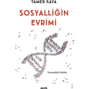 Sosyalliğin Evrimi - Tamer Kaya