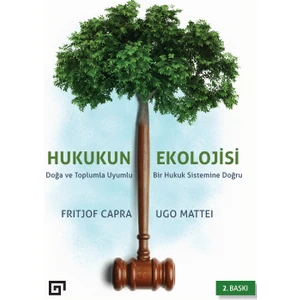 Hukukun Ekolojisi: Doğa Ve Toplumla Uyumlu Bir Hukuk Sistemine Doğru - Fritjof Capra