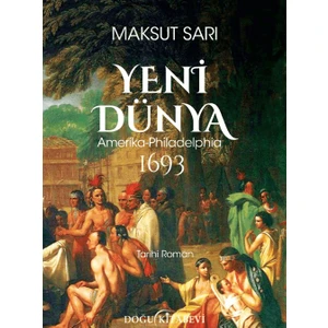 Yeni Dünya Amerika - Philadelphia 1693 - Maksut Sarı