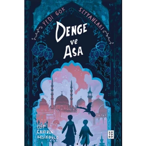 Denge ve Asa Yedi Gök Seyyahları - Elif Canıbek Kesikoğlu