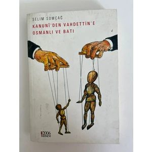 Kanuni'den Vahdettin'e Osmanlı ve Batı - Selim Somçağ