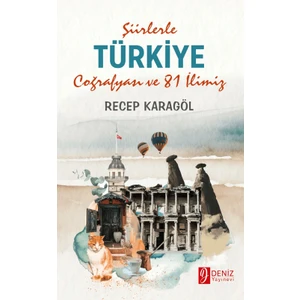 Şiirlerle Türkiye Coğrafyası ve 81 İlimiz - Recep Karagöl