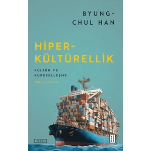 Hiper – Kültürellik - Byung-Chul Han